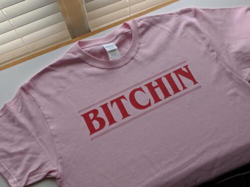 bitchin t shirt